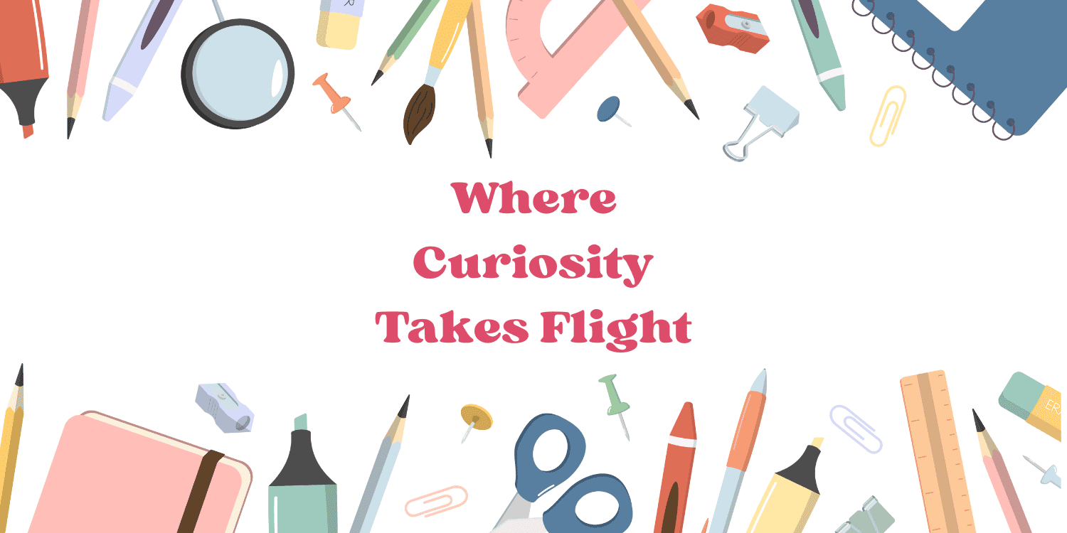 Illustration of school supplies framing the text "Where Curiosity Takes Flight."